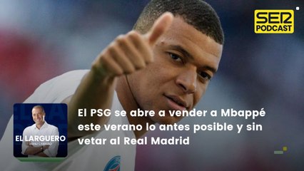 El PSG se abre a vender a Mbappé este verano lo antes posible y sin vetar al Real Madrid