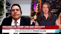 Ernesto Castañeda: 'Trump repite una serie de falsedades que no le quitarán la imputación'