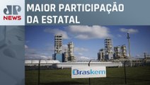 Petrobras estuda cobrir oferta de R$ 10 bilhões para assumir o controle da Braskem