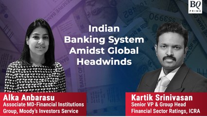 Moody's Alka Anbarasu & ICRA's Kartik Srinivasan Give Their Outlook On Indian Banks