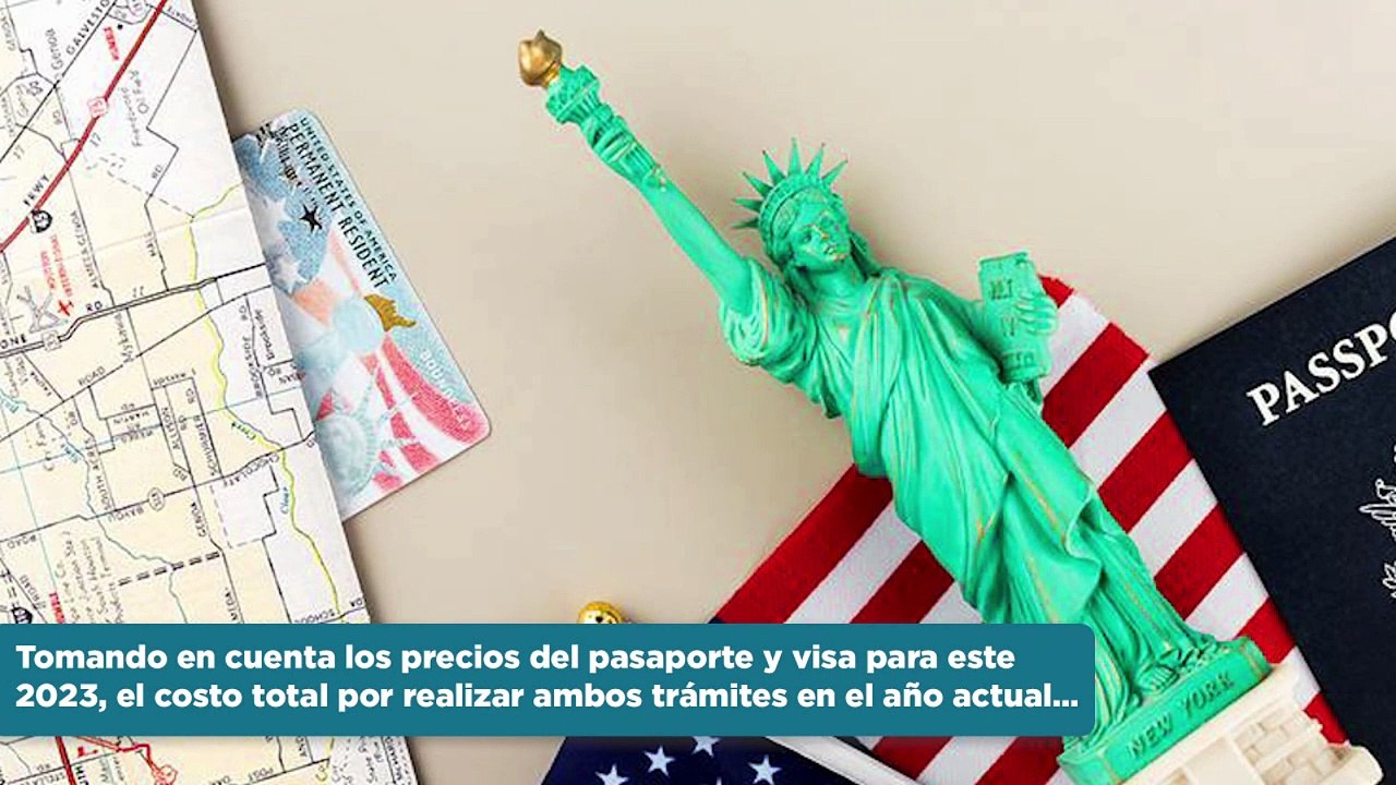 Cuánto dinero debes invertir para tramitar tu pasaporte y visa americana