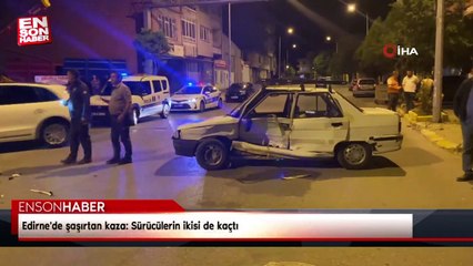 Edirne'de şaşırtan kaza: Sürücülerin ikisi de kaçtı