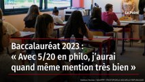 Baccalauréat 2023 : « Avec 5/20 en philo, j’aurai quand même mention très bien »