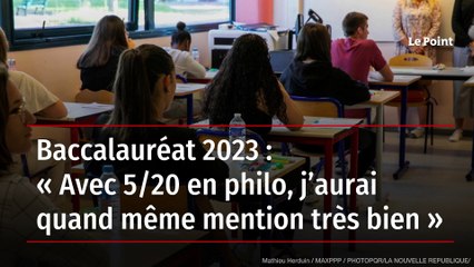 Baccalauréat 2023 : « Avec 5/20 en philo, j’aurai quand même mention très bien »