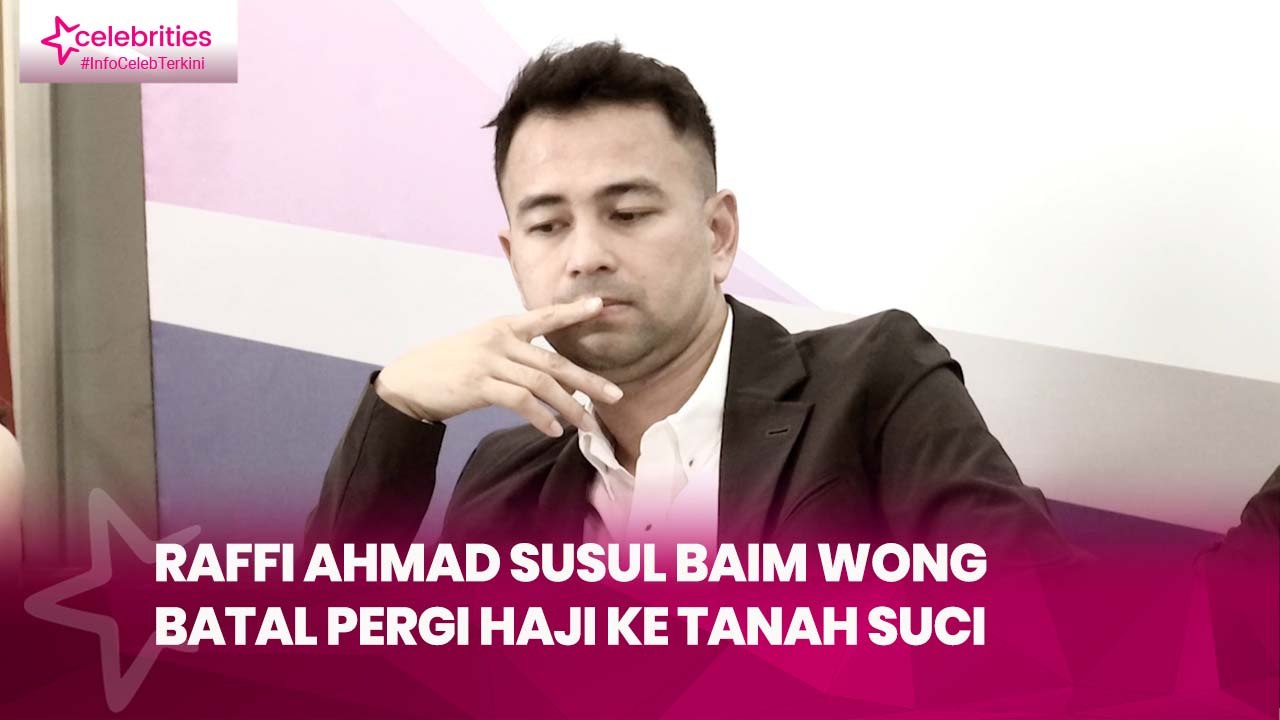 Raffi Ahmad Susul Baim Wong Batal Pergi Haji ke Tanah Suci