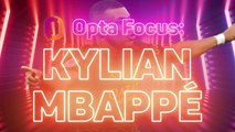 Opta Focus - Kylian Mbappé