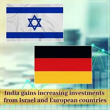 India gains increasing investments from Israel and European countries