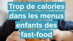 Fastfood, menus enfants et calories