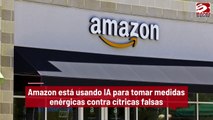 Amazon está usando IA para tomar medidas enérgicas contra cítricas falsas