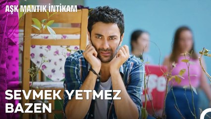 Sevme Beni Senin Sevmelerine Kalmadım - Aşk Mantık İntikam