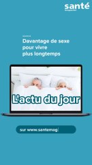 Davantage de sexe  pour vivre  plus longtemps