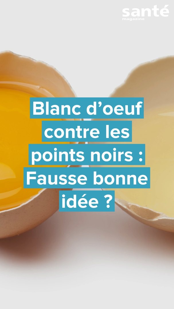 Blanc d oeuf contre les points noirs Fausse bonne id e