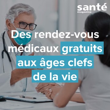 Des rendez-vous médicaux gratuits aux âges clefs de la vie