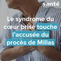 Le syndrome du cœur brisé touche l’accusée du procès de Millas