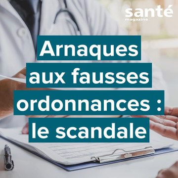Arnaques aux fausses ordonnances : le scandale