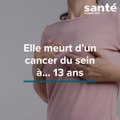 Elle meurt d'un cancer du sein à 13 ans