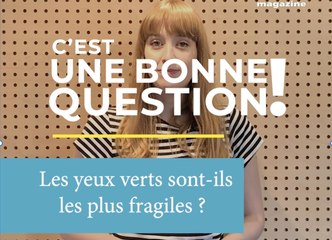 Les yeux verts sont-ils plus fragiles ?