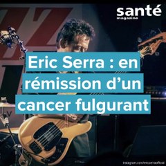 Eric Serra en rémission d'un cancer