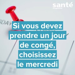 Si vous devez prendre un jour de congé, choisissez le mercredi