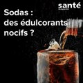 Sodas : des édulcorants nocifs ?