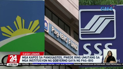 Mga kapos sa panggastos, pwede ring umutang sa mga institusyon ng gobyerno gaya ng PAG-IBIG | 24 Oras