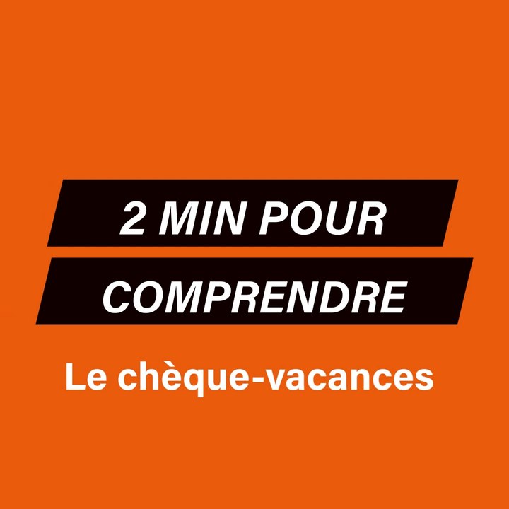 3 minutes pour comprendre : Les chèques-vacances