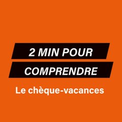 3 minutes pour comprendre : Les chèques-vacances