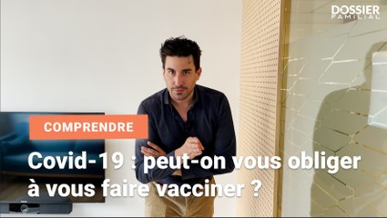 2 minutes pour comprendre : Peut-on vous obliger à vous faire vacciner contre le Covid-19 ?