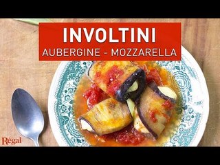 Aubergines à la mozzarella façon involtini | regal.fr