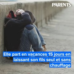 Elle part en vacances 15 jours en laissant son fils seul et sans chauffage