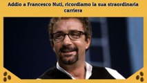 Addio a Francesco Nuti, ricordiamo la sua straordinaria carriera