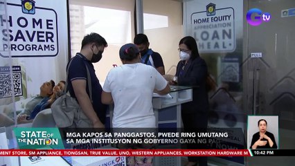 Mga kapos sa panggastos, pwede ring umutang sa mga institusyon ng gobyerno gaya ng Pag-IBIG | SONA