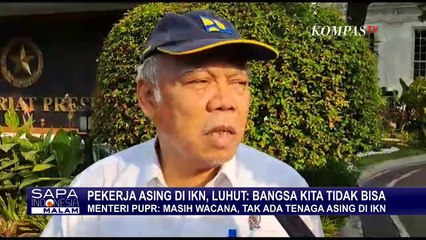 Luhut Ungkap Alasan Keputusan Pekerjakan Tenaga Kerja Asing di Proyek IKN