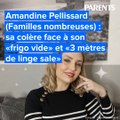 Amandine Pellissard (Familles nombreuses) : sa colère face à son « frigo vide » et « 3 mètres de linge sale »