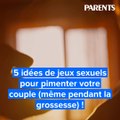 5 idées de jeux sexuels pour pimenter votre couple (même pendant la grossesse) !
