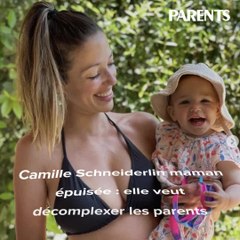 Camille Schneiderlin maman épuisée : elle veut décomplexer les parents