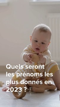 Quels seront les prénoms les plus donnés en 2023 ?