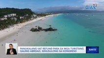 Panukalang VAT refund para sa mga turistang galing abroad, isinusulong sa kongreso | Saksi