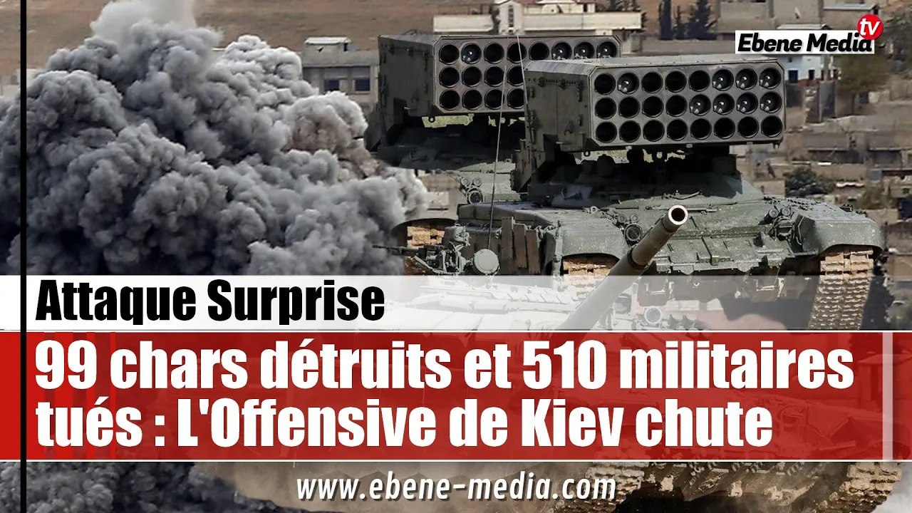 510 soldats tués et 99 chars détruits : L'Offensive ukrainienne s'effondre