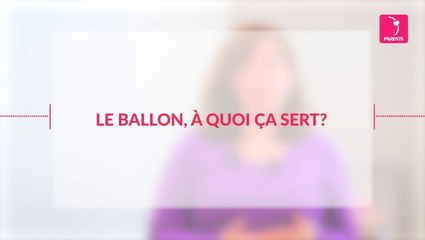 Le Ballon, À Quoi Ça Sert ?