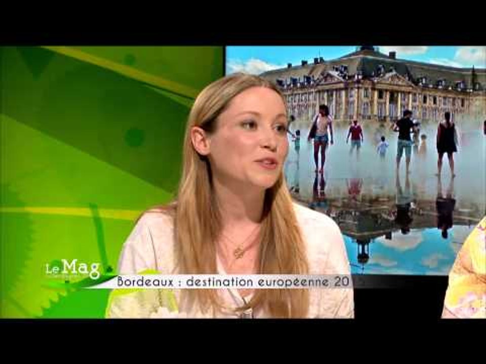 Le Mag de Campagne TV -  Bordeaux : capitale européenne 2015
