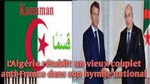 L’Algérie rétablit un vieux couplet anti-France dans son hymne national.