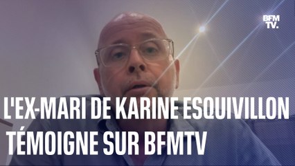 "Je ne la vois pas partir comme ça en fait": l'ex-mari de Karine Esquivillon témoigne sur BFMTV