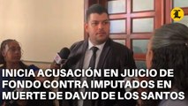 INICIA LECTURA DE ACUSACIÓN EN JUICIO DE FONDO CONTRA IMPUTADOS EN LA MUERTE DE DAVID DE LOS SANTOS