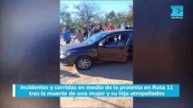 Incidentes y corridas en medio de la protesta en Ruta 11 tras la muerte de una mujer y su hija atropellados