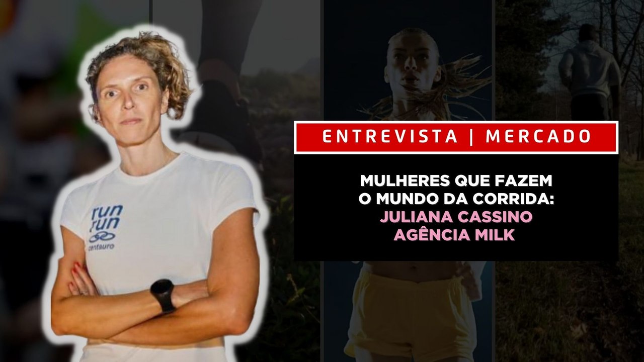 MULHERES QUE FAZEM O MUNDO DA CORRIDA: JULIANA CASSINO AGÊNCIA MILK