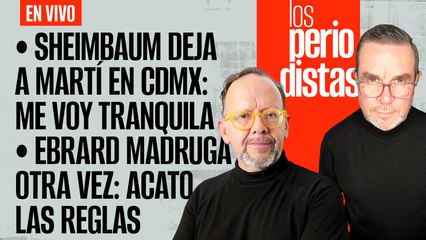 Tải video: #EnVivo | #LosPeriodistas | Sheinbaum deja a Batres en CdMx | Ebrard madruga, otra vez