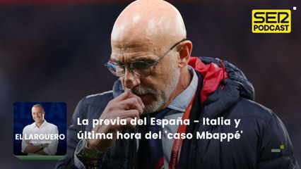 La previa del España - Italia y última hora del 'caso Mbappé'