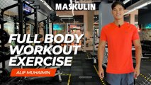 Full Body Workout  ft. Alif Muhaimin - MASKULIN Fitness