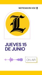RESUMEN DE NOTICIAS JUEVES 15 DE JUNIO